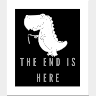 the end is here Posters and Art